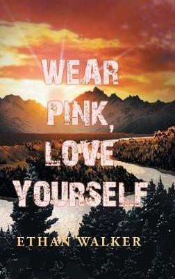 Wear Pink, Love Yourself - Ethan Walker - cover