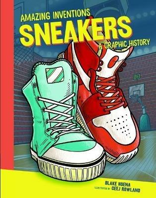 Sneakers: A Graphic History - Blake Hoena - cover
