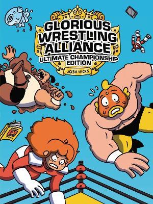 Glorious Wrestling Alliance: Ultimate Championship Edition - Josh Hicks - cover
