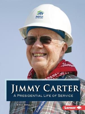 Jimmy Carter: A Presidential Life of Service - Eric Braun - cover