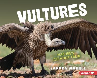 Vultures: Nature's Cleanup Crew - Sandra Markle - cover