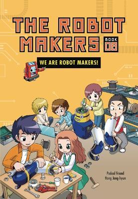 We Are Robot Makers!: Book 8 - Friend Podoal - cover