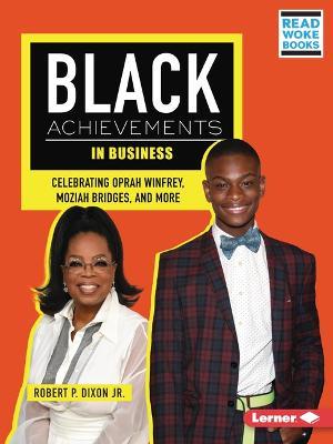 Black Achievements in Business: Celebrating Oprah Winfrey, Moziah Bridges, and More - Robert P Dixon - cover
