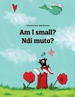 Am I small? Ndi muto?: English-Kirundi/Rundi (Ikirundi): Children's Picture Book (Bilingual Edition)