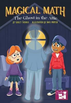 The Magical Math Ghost in the Attic - Hailey Scragg - cover
