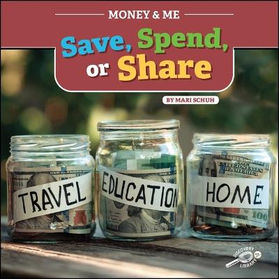 Money and Me Save, Spend, or Share - Mari C Schuh - cover