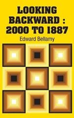Looking Backward: 2000 to 1887