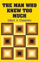 The Man Who Knew Too Much - Gilbert K Chesterton - cover