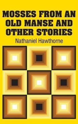 Mosses from an Old Manse and Other Stories - Nathaniel Hawthorne - cover