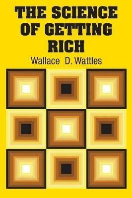 The Science of Getting Rich - Wallace D Wattles - cover