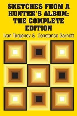 Sketches from a Hunter's Album: The Complete Edition - Ivan Sergeevich Turgenev - cover