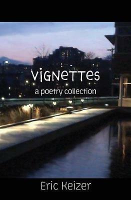 Vignettes: a poetry collection - Eric Keizer - cover