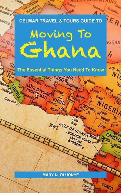 Moving To Ghana: The Essential Things You Need To Know