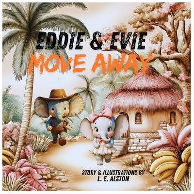 Eddie & Evie Move Away - Laura E Alston - cover