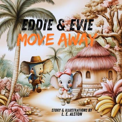 Eddie & Evie Move Away - Laura Alston - ebook