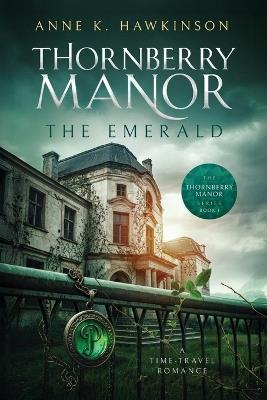 Thornberry Manor: The Emerald - Anne K Hawkinson - cover