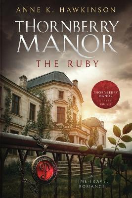 Thornberry Manor: The Ruby - Anne K Hawkinson - cover