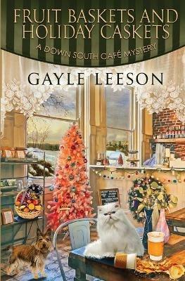 Fruit Baskets and Holiday Caskets - Gayle Leeson - cover