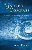 A Sacred Compass: Navigating Life Through the Bardo Teachings - Anam Thubten - cover