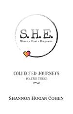 S. H. E. Share Heal Empower: Collected Journeys (Volume 3)