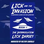 Lick and the Invasion: The Interrogation