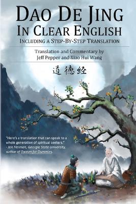 Dao De Jing in Clear English: Including a Step-by-Step Translation - Lao Tzu,Jeff Pepper - cover