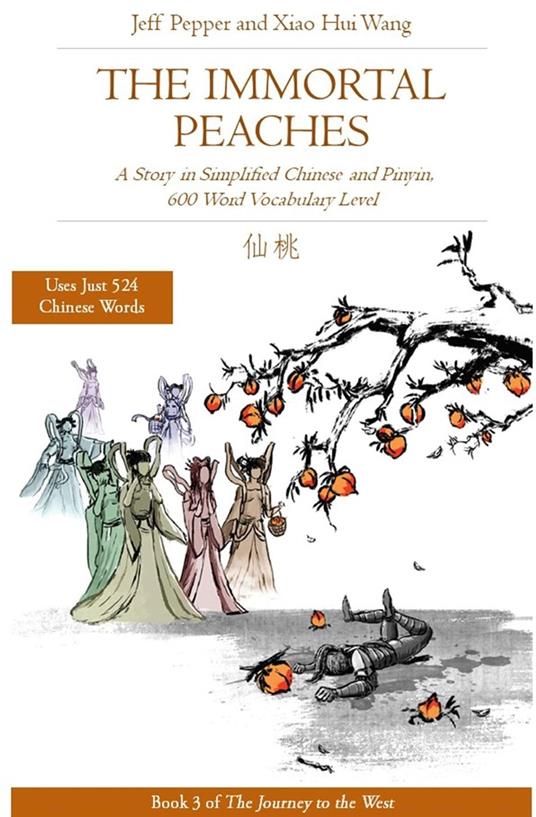 The Immortal Peaches: A Story in Simplified Chinese and Pinyin, 600 Word Vocabulary