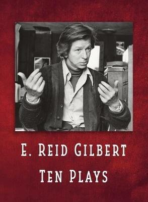 E. Reid Gilbert Ten Plays - E Reid Gilbert - cover