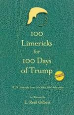 100 Limericks for 100 Days of Trump: With Limericks from the Other Side of the Aisle