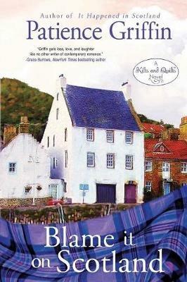 Blame It on Scotland: Kilts and Quilts Book 7 - Patience Griffin - cover