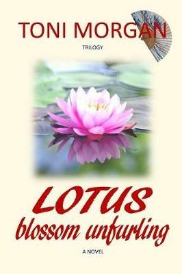 Lotus Blossom Unfurling - Toni Morgan - cover