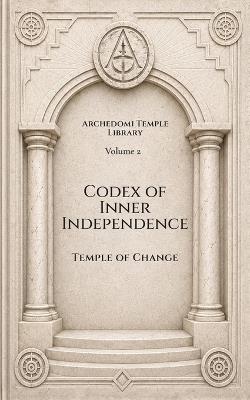 Codex of Inner Independence: Temple of Change - Carter - cover