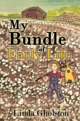 My Bundle of Early Life - Linda Gholston,Brenda Ragsdale,Brenda (Sam) Mols - cover
