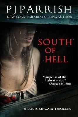 South of Hell: A Louis Kincaid Thriller - Pj Parrish - cover