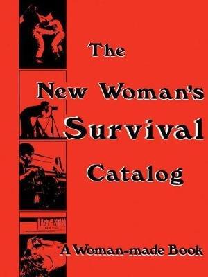 The New Woman's Survival Catalog: A Woman-Made Book - cover