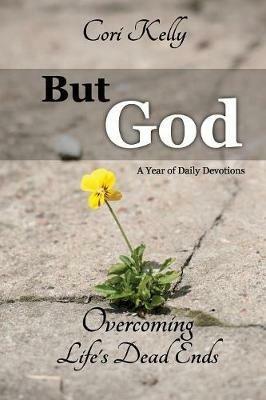 But God: Overcoming Life's Dead Ends: A Year of Daily Devotions - Cori Kelly - cover