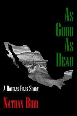 As Good As Dead: A Douglas Files Short - Nathan Birr - cover