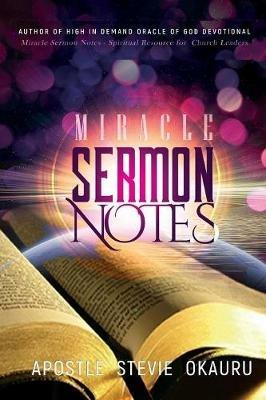 Miracle Sermon Notes: spiritual resource for church leaders - Stevie Okauru - cover