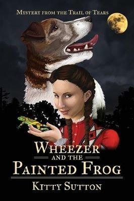 Wheezer and the Painted Frog: Book One - Kitty Sutton - cover