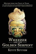 Wheezer and the Golden Serpent: Book Three