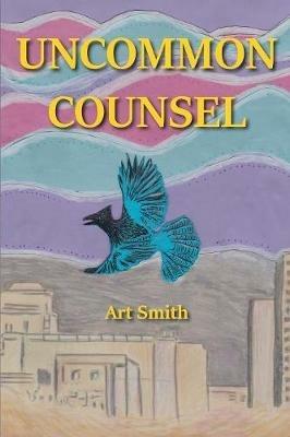 Uncommon Counsel - Art Smith - cover