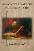 Was Codex Sinaiticus Written In 1840! - Jack a Moorman - cover