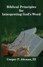 Biblical Principles For Interpreting God's Word