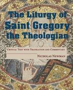 The Liturgy of Saint Gregory the Theologian: Critical Text with Translation and Commentary