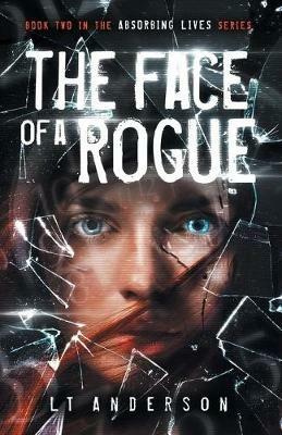 The Face Of A Rogue: A Dystopian Sci-Fi Thriller - L T Anderson,Les Anderson,Taylor Anderson - cover
