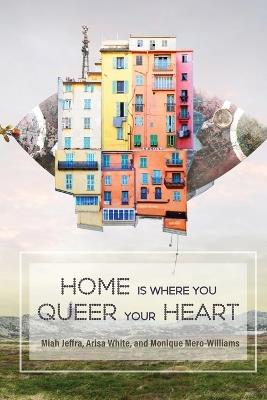 Home Is Where You Queer Your Heart - cover