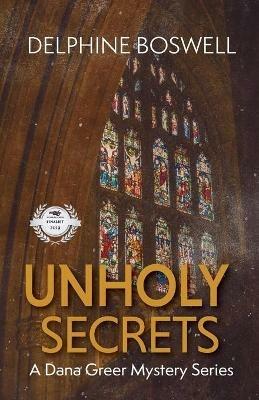 Unholy Secrets: A Dana Greer Mystery Series Book 1 - Delphine Boswell - cover