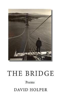 The Bridge: Poems - David Holper - cover