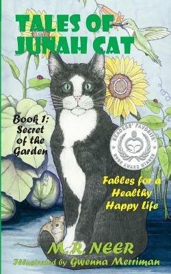 Tales of Junah Cat: Secret of the Garden: Fables for a Healthy Happy Life - M R Neer - cover