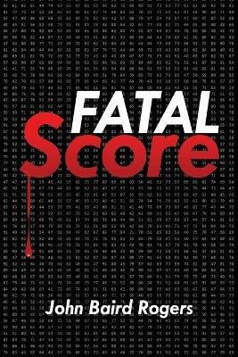 Fatal Score - John Baird Rogers - cover